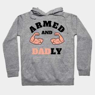 ARMED AND DADLY FUNNY FATHER BUFF DAD BOD MUSCLE GYM WORKOUT Street Style Original Design Hoodie